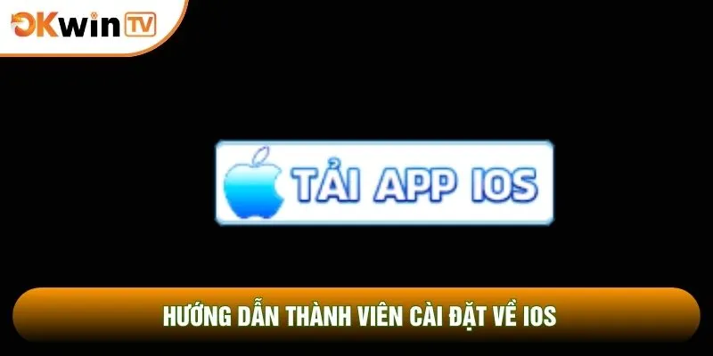 Tải App OKWINTV 3 Hướng dẫn thành viên cài đặt về iOS