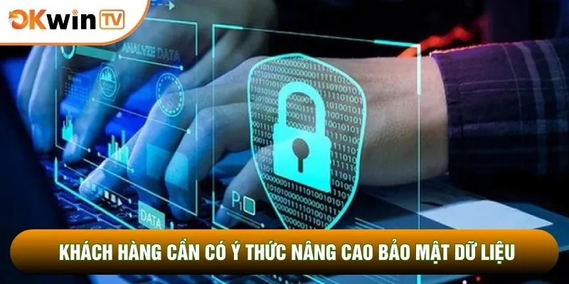 Quyền Riêng Tư 2 Khách hàng cần có ý thức nâng cao bảo mật dữ liệu