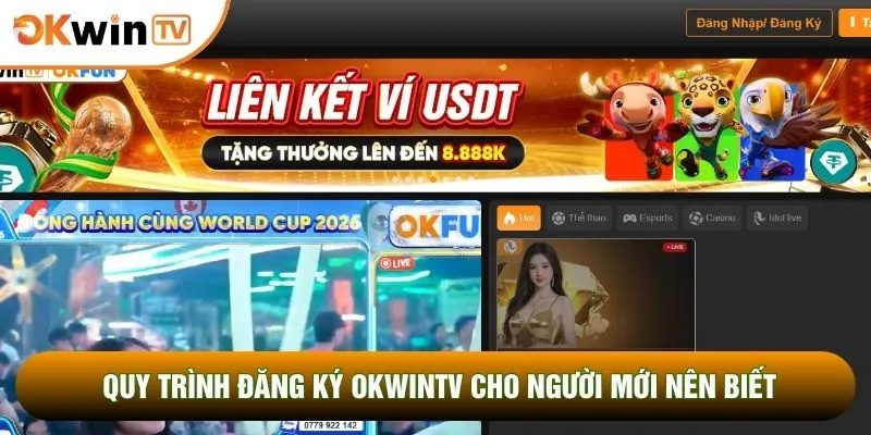 Đăng Ký OKWINTV 1 Quy trình đăng ký OKWINTV cho người mới nên biết