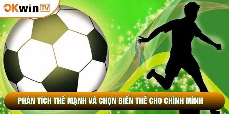 Thể Thao OKWINTV 3 Phân tích thế mạnh và chọn biến thể cho chính mình