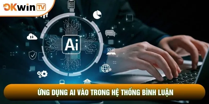 CEO Nguyễn Minh Quân 4 Ứng dụng AI vào trong hệ thống bình luận