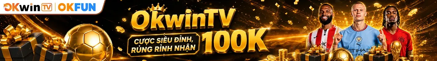 OKWINTV tặng 100k